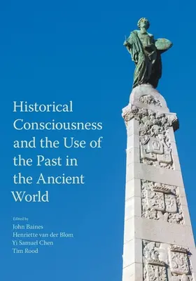 Świadomość historyczna i wykorzystanie przeszłości w świecie starożytnym - Historical Consciousness and the Use of the Past in the Ancient World