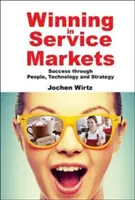 Zwycięstwo na rynkach usług: Sukces dzięki ludziom, technologii i strategii - Winning in Service Markets: Success Through People, Technology and Strategy