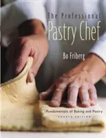 Profesjonalny cukiernik: podstawy pieczenia i cukiernictwa - The Professional Pastry Chef: Fundamentals of Baking and Pastry