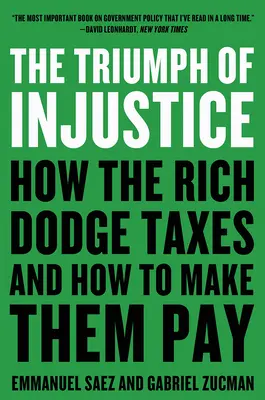 Triumf niesprawiedliwości: Jak bogaci unikają podatków i jak zmusić ich do płacenia - The Triumph of Injustice: How the Rich Dodge Taxes and How to Make Them Pay