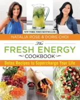 Fresh Energy Cookbook: Przepisy na detoks, które doładują twoje życie - Fresh Energy Cookbook: Detox Recipes to Supercharge Your Life