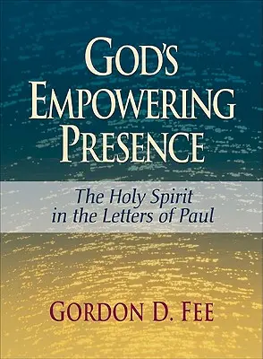 Wzmacniająca obecność Boga: Duch Święty w listach Pawła - God's Empowering Presence: The Holy Spirit in the Letters of Paul