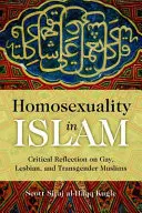 Homoseksualność w islamie: Krytyczna refleksja na temat gejów, lesbijek i muzułmanów transpłciowych - Homosexuality in Islam: Critical Reflection on Gay, Lesbian, and Transgender Muslims