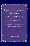 Histeria, hipnotyzm, duchy i pornografia: Dyskursy kulturowe Fin-De-Si_cle w dekadenckiej Rachilde - Hysteria, Hypnotism, the Spirits and Pornography: Fin-De-Si_cle Cultural Discourses in the Decadent Rachilde