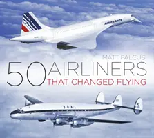 50 samolotów, które zmieniły latanie - 50 Airliners That Changed Flying