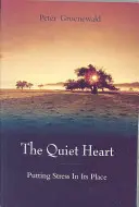 The Quiet Heart: Stres na swoim miejscu - The Quiet Heart: Putting Stress in Its Place