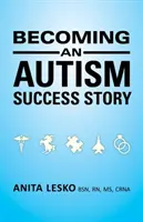 Stawanie się historią sukcesu autyzmu: Anita Lesko - Becoming an Autism Success Story: Anita Lesko