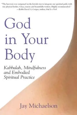 Bóg w twoim ciele: Kabała, uważność i ucieleśniona praktyka duchowa - God in Your Body: Kabbalah, Mindfulness and Embodied Spiritual Practice