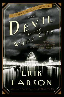 Diabeł w Białym Mieście: Morderstwo, magia i szaleństwo na targach, które zmieniły Amerykę - The Devil in the White City: Murder, Magic, and Madness at the Fair That Changed America