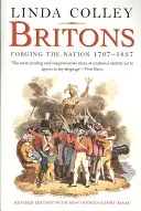 Brytyjczycy: Kształtowanie narodu 1707-1837 - Britons: Forging the Nation 1707-1837