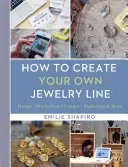 Jak stworzyć własną linię biżuterii: Projektowanie - Produkcja - Finanse - Marketing i nie tylko - How to Create Your Own Jewelry Line: Design - Production - Finance - Marketing & More