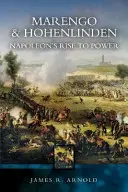 Marengo i Hohenlinden: Napoleon's Rise to Power - Marengo and Hohenlinden: Napoleon's Rise to Power