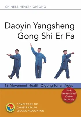 Daoyin Yangsheng Gong Shi Er Fa: 12 ruchów Qigong dla wszystkich grup wiekowych - Daoyin Yangsheng Gong Shi Er Fa: 12-Movement Health Qigong for All Ages