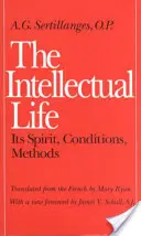 Życie intelektualne: jego duch, warunki, metody - The Intellectual Life: Its Spirit, Conditions, Methods