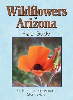 Przewodnik terenowy po dzikich kwiatach Arizony - Wildflowers of Arizona Field Guide