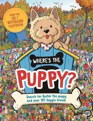 Gdzie jest szczeniak? Szukaj szczeniaka Bustera i ponad 101 ras psów - Where's the Puppy?: Search for Buster the Puppy and Over 101 Doggie Breeds