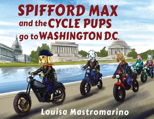 Spifford Max i Cycle Pups udają się do Waszyngtonu - Spifford Max and the Cycle Pups Go to Washington, D.C.