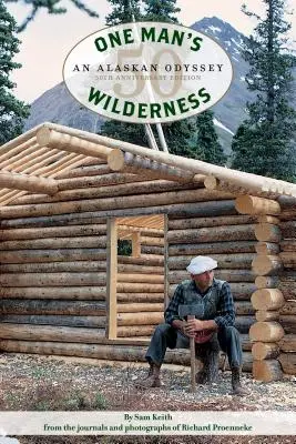 One Man's Wilderness, 50th Anniversary Edition: Odyseja na Alasce - One Man's Wilderness, 50th Anniversary Edition: An Alaskan Odyssey