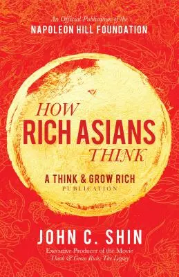 Jak myślą bogaci Azjaci: Publikacja „Myśl i bogać się - How Rich Asians Think: A Think and Grow Rich Publication