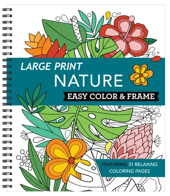 Łatwe kolorowanie i kadrowanie w dużym formacie - Natura (kolorowanka dla dorosłych) - Large Print Easy Color & Frame - Nature (Adult Coloring Book)