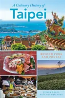 Kulinarna historia Tajpej: poza wieprzowiną i ponlai - A Culinary History of Taipei: Beyond Pork and Ponlai
