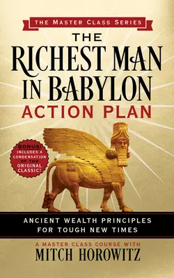 Plan działania najbogatszego człowieka w Babilonie (seria Master Class): Starożytne zasady bogactwa na nowe, trudne czasy - The Richest Man in Babylon Action Plan (Master Class Series): Ancient Wealth Principles for Tough New Times