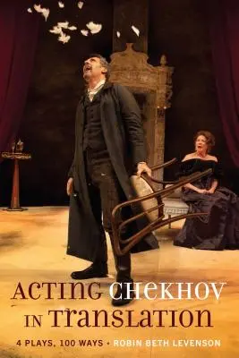 Aktorstwo Czechowa w tłumaczeniu; 4 sztuki, 100 sposobów - Acting Chekhov in Translation; 4 Plays, 100 Ways
