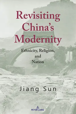 Rewizja chińskiej nowoczesności; etniczność, religia i naród - Revisiting China's Modernity; Ethnicity, Religion, and Nation