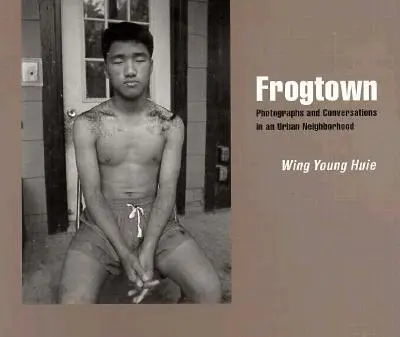 Frogtown: Fotografie i rozmowy w miejskiej dzielnicy - Frogtown: Photographs and Conversations in an Urban Neighborhood