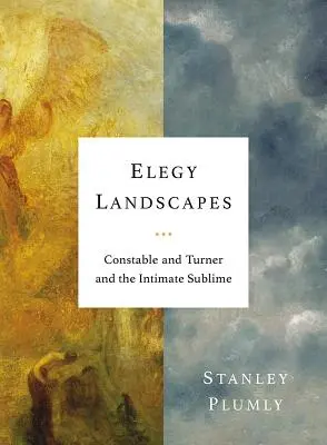 Elegy Landscapes: Constable i Turner oraz intymna wzniosłość - Elegy Landscapes: Constable and Turner and the Intimate Sublime