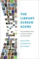 Scena ekranowa w bibliotece: Umiejętność korzystania z filmów i mediów w szkołach, na uczelniach i w społecznościach lokalnych - The Library Screen Scene: Film and Media Literacy in Schools, Colleges, and Communities