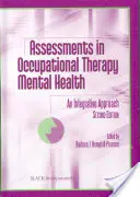 Ocena zdrowia psychicznego w terapii zajęciowej - podejście integracyjne - Assessments in Occupational Therapy Mental Health - An Integrative Approach