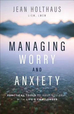 Zarządzanie zmartwieniami i lękiem: Praktyczne narzędzia pomagające radzić sobie z wyzwaniami życiowymi - Managing Worry and Anxiety: Practical Tools to Help You Deal with Life's Challenges