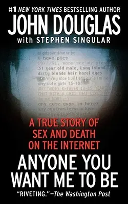 Anyone You Want Me to Be: Prawdziwa historia seksu i śmierci w Internecie - Anyone You Want Me to Be: A True Story of Sex and Death on the Internet