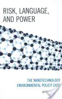 Ryzyko, język i władza: przypadek polityki środowiskowej w dziedzinie nanotechnologii - Risk, Language, and Power: The Nanotechnology Environmental Policy Case