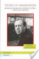 Czasy wyobraźni: Raymond Williams o science fiction, utopii i dystopii - Tenses of Imagination: Raymond Williams on Science Fiction, Utopia and Dystopia