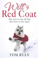 Will's Red Coat - Historia starego psa, który postanowił żyć na nowo - Will's Red Coat - The story of one old dog who chose to live again