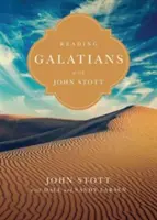 Czytanie Listu do Galacjan z Johnem Stottem: 9 tygodni dla osób indywidualnych lub grup - Reading Galatians with John Stott: 9 Weeks for Individuals or Groups