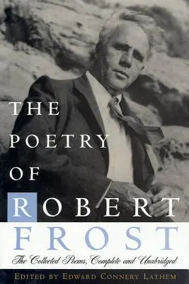 Poezja Roberta Frosta: Wiersze zebrane, kompletne i nieskrócone - The Poetry of Robert Frost: The Collected Poems, Complete and Unabridged