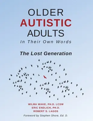 Starsi autystyczni dorośli: Ich własnymi słowami: Zaginione pokolenie - Older Autistic Adults: In Their Own Words: The Lost Generation