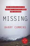 Zaginione - nierozwiązane sprawy zaginionych kobiet i dzieci w Irlandii - Missing - The Unsolved Cases of Ireland's Vanished Women and Children