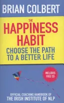 Happiness Habit - Oficjalny podręcznik coachingu Irlandzkiego Instytutu NLP - Happiness Habit - Official Coaching Handbook of the Irish Institute of NLP