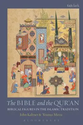 Biblia i Koran: Postacie biblijne w tradycji islamskiej - The Bible and the Qur'an: Biblical Figures in the Islamic Tradition