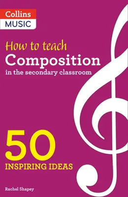 Inspirujące pomysły - Jak uczyć kompozycji w klasie średniej: 50 inspirujących pomysłów - Inspiring Ideas - How to Teach Composition in the Secondary Classroom: 50 Inspiring Ideas