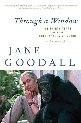 Przez okno: Moje trzydzieści lat z szympansami z Gombe - Through a Window: My Thirty Years with the Chimpanzees of Gombe