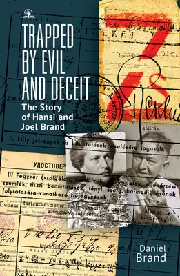 W pułapce zła i podstępu: Historia Hansi i Joela Brandów - Trapped by Evil and Deceit: The Story of Hansi and Joel Brand