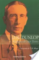 D. N. Dunlop: Człowiek naszych czasów: biografia - D. N. Dunlop: A Man of Our Time: A Biography