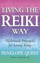 Living the Reiki Way: Tradycyjne zasady życia w dzisiejszych czasach - Living the Reiki Way: Traditional Principles for Living Today