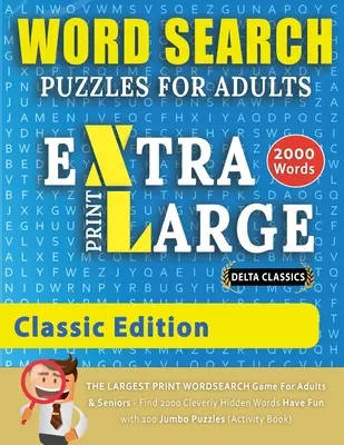 WYSZUKIWANIE SŁÓW PUZZLES EXTRA DUŻY DRUK DLA DOROSŁYCH - EDYCJA KLASYCZNA - Delta Classics - NAJWIĘKSZA DRUKOWANA gra w wyszukiwanie słów dla dorosłych i seniorów - Znajdź - WORD SEARCH PUZZLES EXTRA LARGE PRINT FOR ADULTS - CLASSIC EDITION - Delta Classics - The LARGEST PRINT WordSearch Game for Adults And Seniors - Find