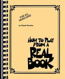 Jak grać z prawdziwej książki: Dla wszystkich muzyków - How to Play from a Real Book: For All Musicians